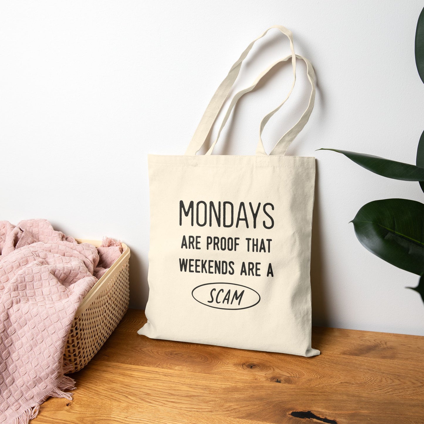 Tote Bag  “Mondays Are Proof That Weekends Are a Scam”