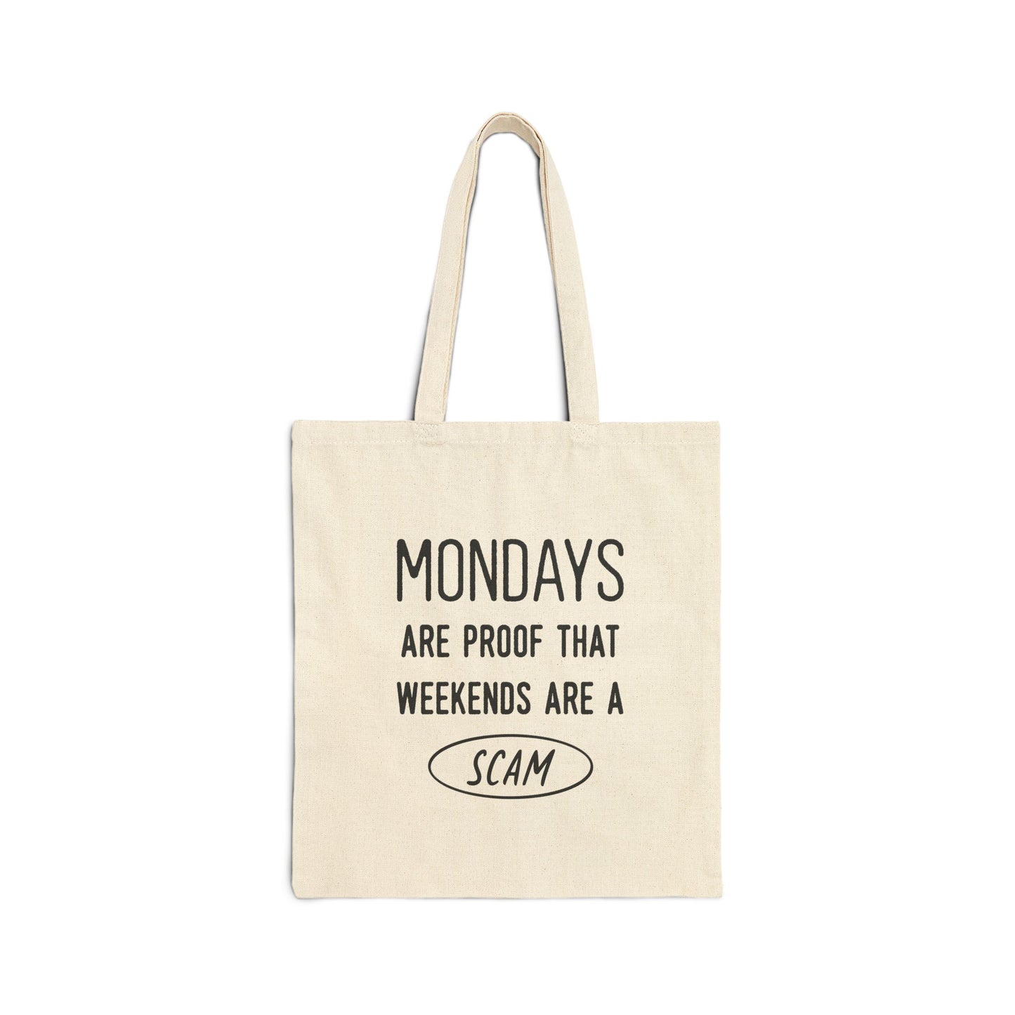 Tote Bag  “Mondays Are Proof That Weekends Are a Scam”